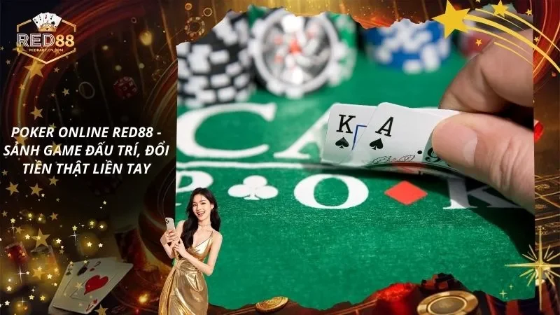 Poker Online RED88 - Sảnh Game Đấu Trí, Đổi Tiền Thật Liền Tay